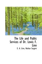 The Life and Public Services of Dr. Lewis F. Linn