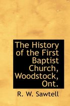 The History of the First Baptist Church, Woodstock, Ont.