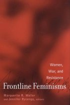 Frontline Feminisms: Women, War, and Resistance