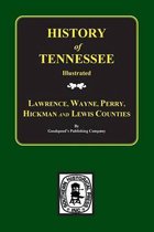 Lawrence, Wayne, Perry, Hickman, and Lewis Counties, Tennessee, Biographical & Historical Memoirs Of.