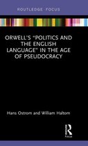 Routledge Studies in Rhetoric and Communication- Orwell’s “Politics and the English Language” in the Age of Pseudocracy