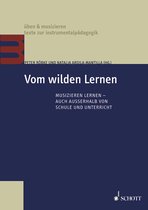 üben & musizieren – texte zur instrumentalpädagogik - Vom wilden Lernen