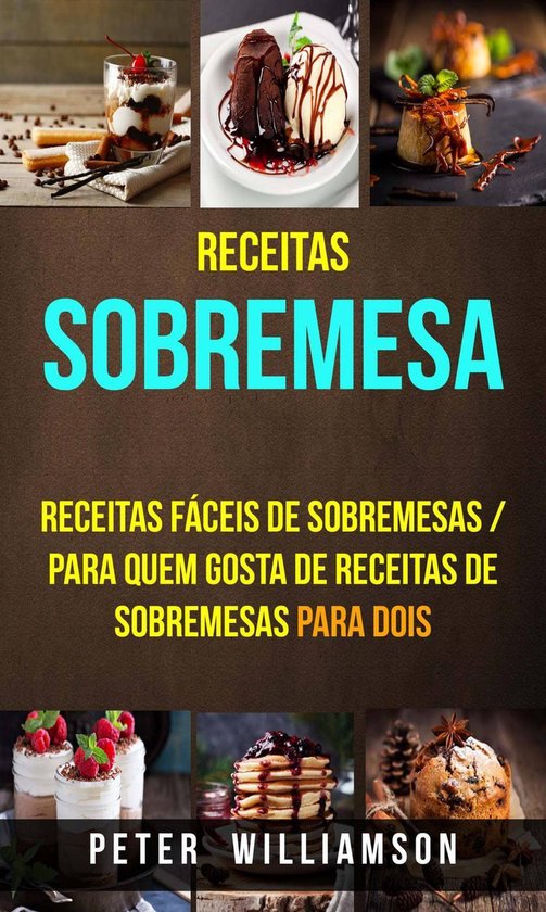 Receitas: Sobremesa: Receitas Fáceis de Sobremesas / Para Q ... - cover