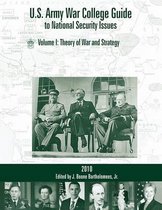 U.S. Army War College Guide to National Security Issues, Vol I
