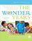 The Wonder Years, Helping Your Baby and Young Child Successfully Negotiate The Major Developmental Milestones - American Academy of Pediatrics