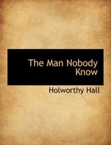 The Man Nobody Know