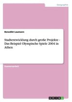 Stadtentwicklung durch große Projekte - Das Beispiel Olympische Spiele 2004 in Athen