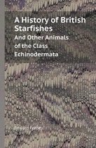 A History of British Starfishes and Other Animals of the Class Echinodermata