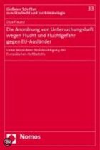 Die Anordnung von Untersuchungshaft wegen Flucht und Fluchtgefahr gegen EU-Ausländer