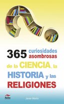 Para todos los públicos 9 - 365 curiosidades asombrosas de la Historia, la Ciencia y las Religiones