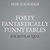 Forty Fantastically Funny Fables