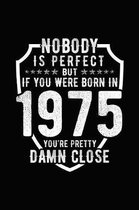 Nobody Is Perfect But If You Were Born in 1975 You're Pretty Damn Close