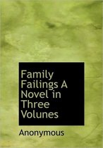 Family Failings a Novel in Three Volunes