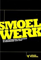 Smoelwerk : De ontwikkeling van hiphop in Nederland 1999-2009 (DVD + bonus cd)