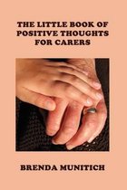 The Little Book of Positive Thoughts for Carers