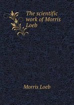 The scientific work of Morris Loeb