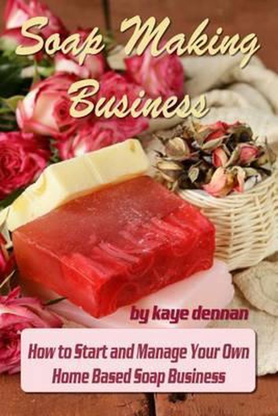 Soap Making Business, Kaye Dennan 9781495490279 Boeken