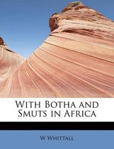 With Botha and Smuts in Africa