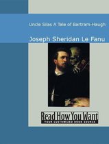 Uncle Silas: A Tale Of Bartram-Haugh