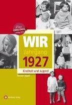 Wir vom Jahrgang 1927 - Kindheit und Jugend