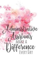 Administrative Assistants Make a Difference Every Day