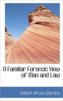 A Familiar Forensic View of Man and Law