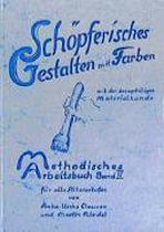 Methodisches Arbeitsbuch IV. Schöpferisches Gestalten mit Farben