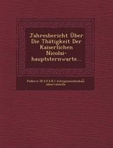 Jahresbericht Uber Die Thatigkeit Der Kaiserlichen Nicolai-Hauptsternwarte...