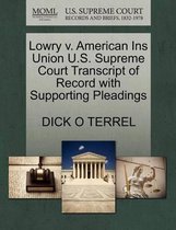 Lowry V. American Ins Union U.S. Supreme Court Transcript of Record with Supporting Pleadings
