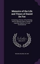Memoirs of the Life and Times of Daniel de Foe