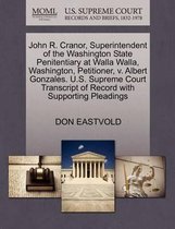 John R. Cranor, Superintendent of the Washington State Penitentiary at Walla Walla, Washington, Petitioner, V. Albert Gonzales. U.S. Supreme Court Transcript of Record with Supporting Pleadin