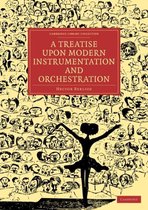 A Treatise upon Modern Instrumentation and Orchestration