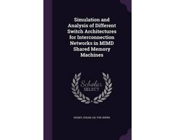 Simulation and Analysis of Different Switch Architectures for Interconnection Networks in MIMD Shared Memory Machines