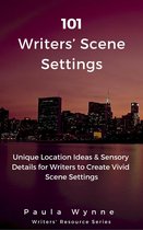 Writers' Resource Series - 101 Writers’ Scene Settings