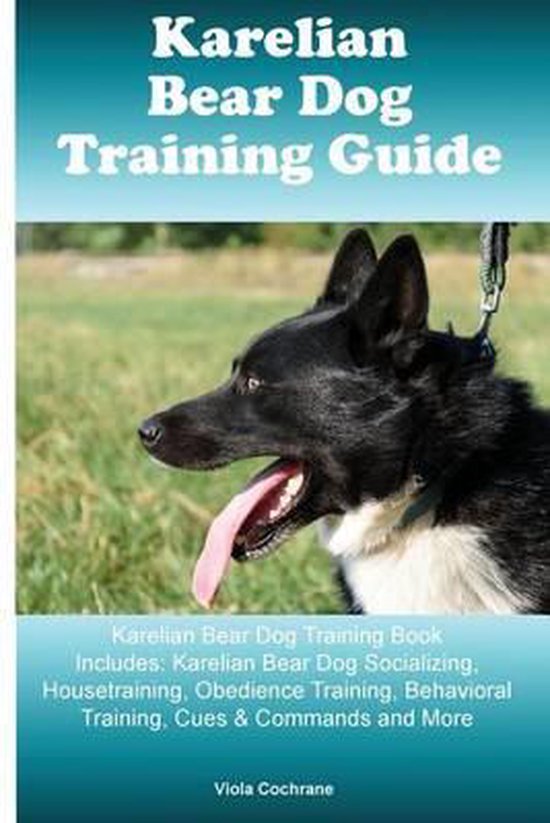 Karelian Bear Dog Training Guide Karelian Bear Dog Training Book Includes