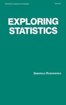 Statistics: A Series of Textbooks and Monographs- Exploring Statistics