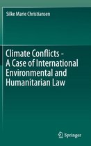 Climate Conflicts - A Case of International Environmental and Humanitarian Law