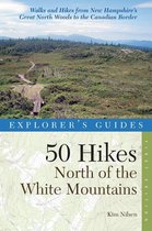 Explorer's Guide 50 Hikes North of the White Mountains (Explorer's 50 Hikes)