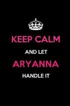 Keep Calm and Let Aryanna Handle It