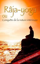 Râja-yoga ou Conquête de la nature intérieure - (conférences faites en 1895-1896 à New York)