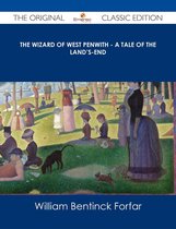 The Wizard of West Penwith - A Tale of the Land's-End - The Original Classic Edition