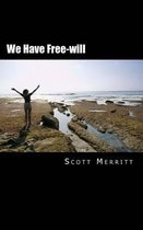 We Have Free-will