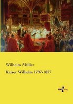 Kaiser Wilhelm 1797-1877