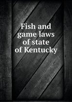 Fish and game laws of state of Kentucky