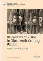 Palgrave Studies in Nineteenth-Century Writing and Culture - Discourses of Vision in Nineteenth-Century Britain