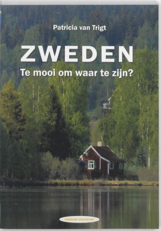 Cover van het boek 'Zweden. Te mooi om waar te zijn?' van P. van Trigt