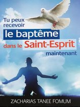 Aides Pratiques pour les Vainqueurs 18 - Tu Peux Recevoir le Baptême Dans le Saint-Esprit Maintenant
