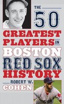 The 50 Greatest Players in Boston Red Sox History