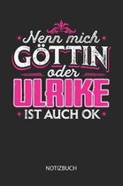 Nenn mich G ttin oder - Ulrike - ist auch OK - Notizbuch