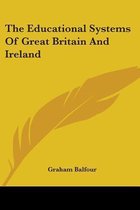 The Educational Systems of Great Britain and Ireland